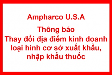 Công ty CP Dược phẩm Ampharco U.S.A thông báo thay đổi địa điểm kinh doanh loại hình cơ sở xuất khẩu, nhập khẩu thuốc